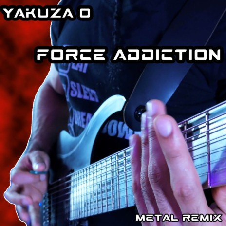 Force Addiction (From Yakuza 0) (Metal Remix) | Boomplay Music