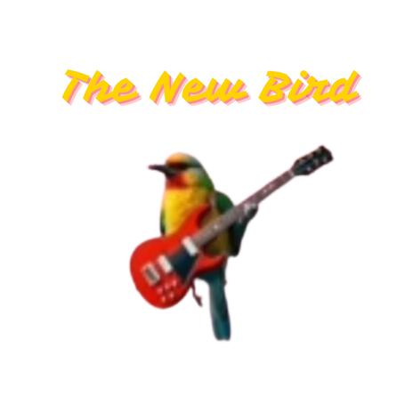 The New Bird | Boomplay Music