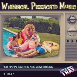 Whimsical Pizzacato Music for Happy Scenes and Advertising