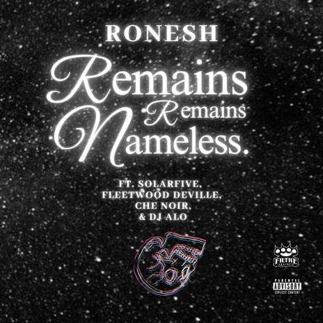 Remains Remain Nameless ft. SolarFive, Fleetwood DeVille, Che Noir & DJ ALO | Boomplay Music