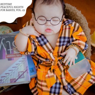 Bedtime Peaceful Nights for Babies, Vol. 03