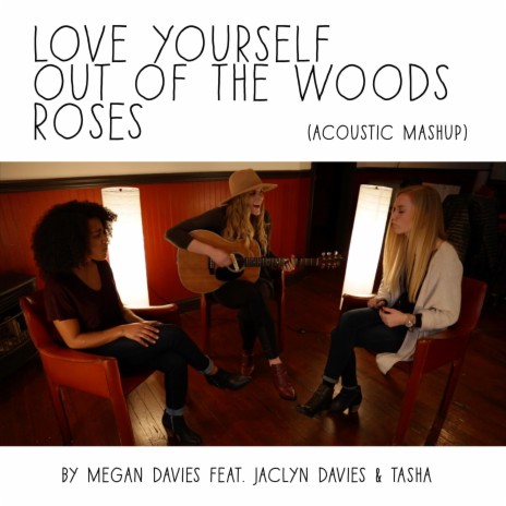 Love Yourself, Out of the Woods, Roses (Acoustic Mashup) | Boomplay Music