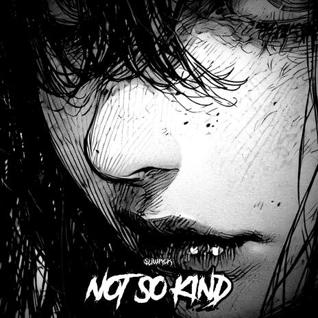 Not So Kind | Boomplay Music