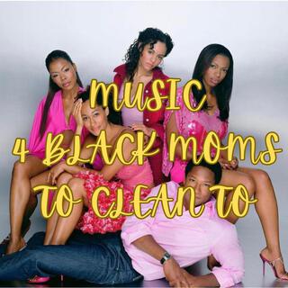 music for black moms to clean to