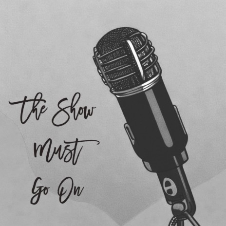 The Show Must Go On | Boomplay Music