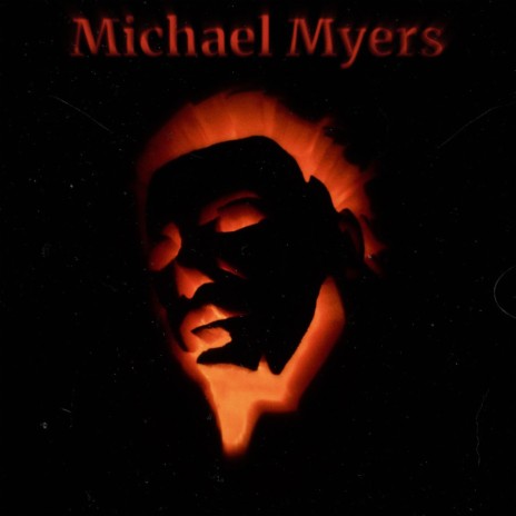 Michael Myers | Boomplay Music