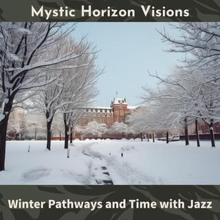 Winter Pathways and Time with Jazz