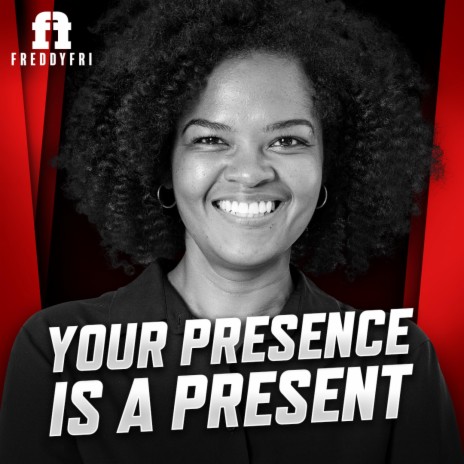 Your Presence Is A Present | Boomplay Music