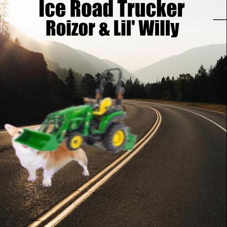 Ice Road Trucker ft. Lil' Willy