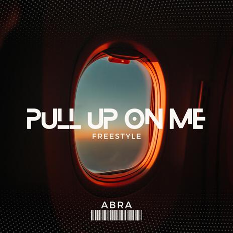 Pull up on me Freestyle | Boomplay Music