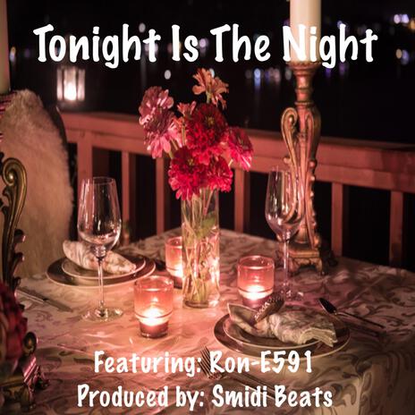 Tonight Is The Night ft. Ron-E591 | Boomplay Music