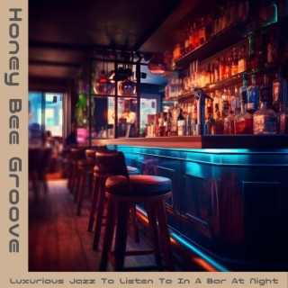 Luxurious Jazz to Listen to in a Bar at Night