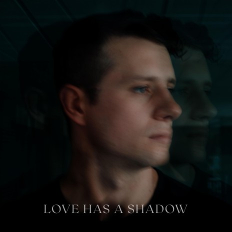Love Has A Shadow | Boomplay Music
