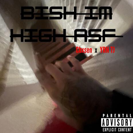 bish im high asf ft. Yrn Tj | Boomplay Music