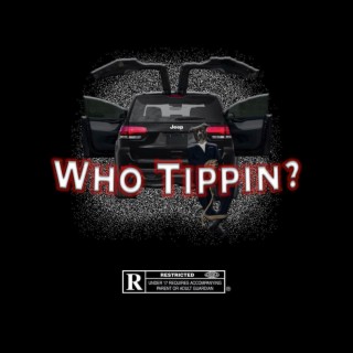 Who Tippin?