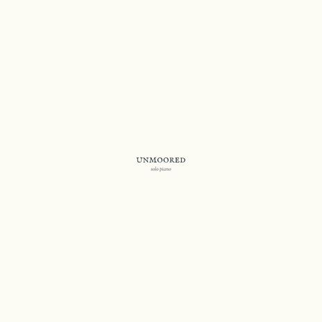 Unmoored (Solo Piano Version) | Boomplay Music