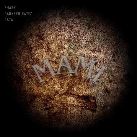 MAMI ft. Dark Svrikatez & Cata | Boomplay Music