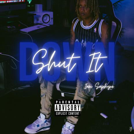 Shut It Down | Boomplay Music