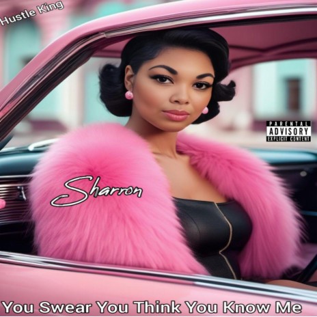 YOU SWEAR YOU THINK YOU KNOW ME ft. SHARRON | Boomplay Music