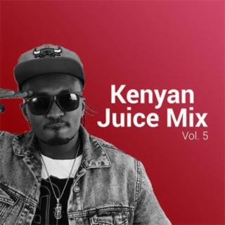 Kenyan Juice Vol. 5