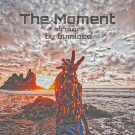 The Moment (Of Truth) | Boomplay Music