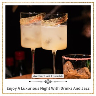 Enjoy a Luxurious Night with Drinks and Jazz