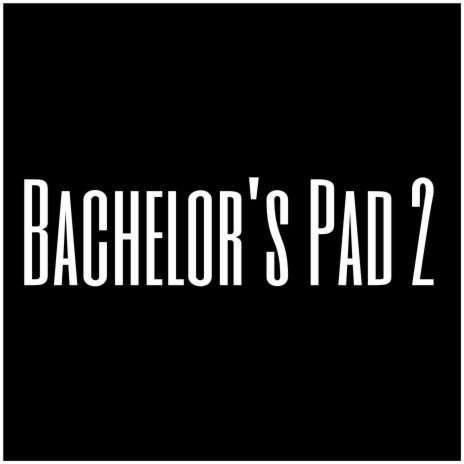 Bachelor's Pad 2 | Boomplay Music