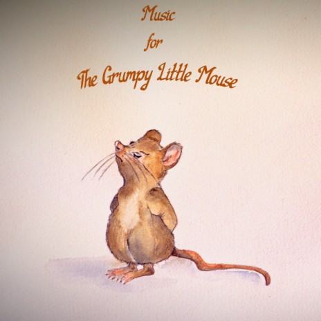 Music for The Grumpy Little Mouse | Boomplay Music