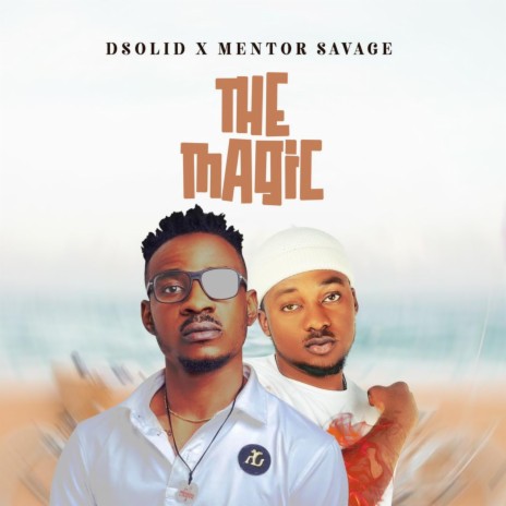 The Magic ft. Mentor Savage | Boomplay Music