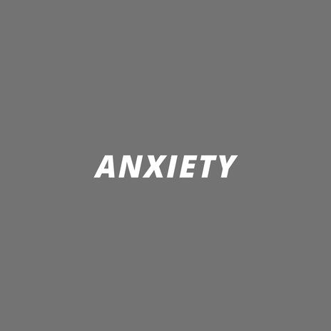 ANXIETY | Boomplay Music