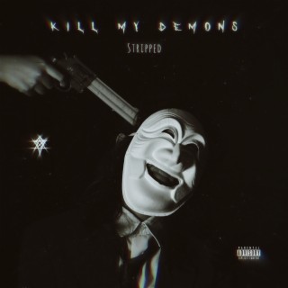 KILL MY DEMONS (Stripped) lyrics | Boomplay Music