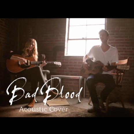 Bad Blood (Acoustic Cover) ft. Luke Preston | Boomplay Music