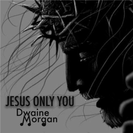 Jesus Only You