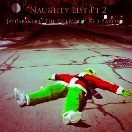 Naughty List, Pt. 2 ft. Red Baron & JayDaBando | Boomplay Music