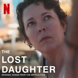 The Lost Daughter (Original Songs from the Netflix Film)