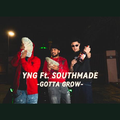 GOTTA GROW ft. southmade800