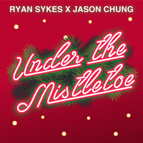 Under The Mistletoe ft. Jason Chung | Boomplay Music