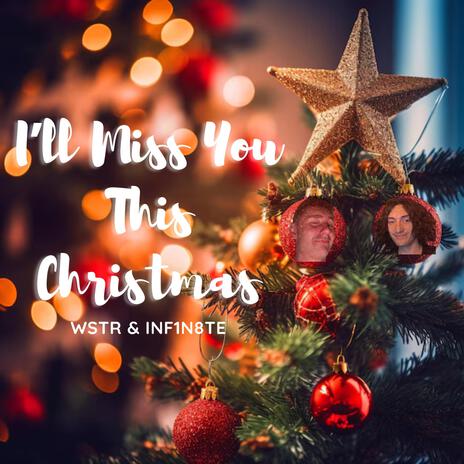 I'll Miss You This Christmas ft. INF1N8TE | Boomplay Music