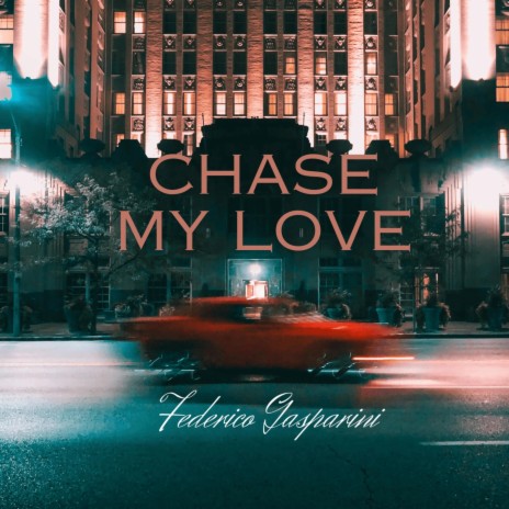 Chase My Love | Boomplay Music