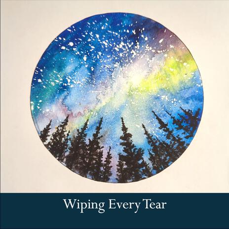 Wiping Every Tear | Boomplay Music