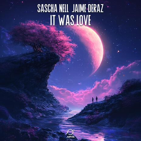 It Was Love (feat. Jaime Deraz) | Boomplay Music