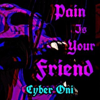 Pain Is Your Friend