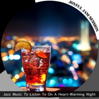 Jazz Music to Listen to on a Heart-warming Night