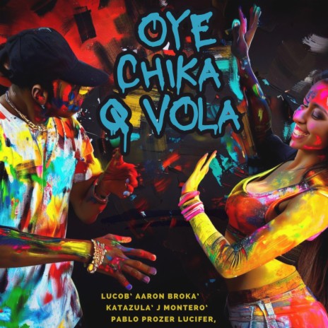 OYE CHIKA Q VOLA ft. Lucob, Aaron Broka, J Montero & KatazulA