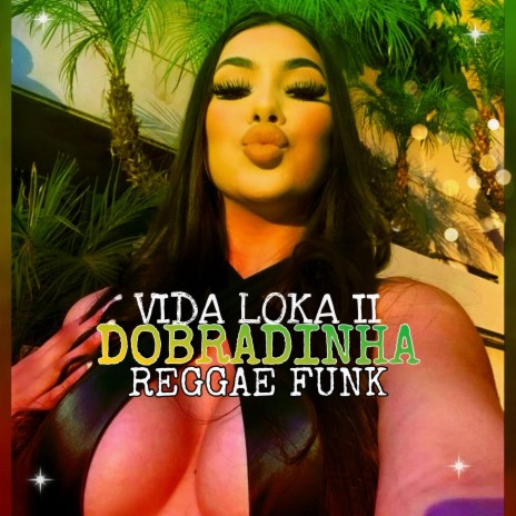 DOBRADINHA VIDA LOKA II (REGGAE FUNK) | Boomplay Music