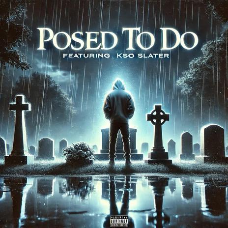 Posed To Do ft. Kso Slater | Boomplay Music