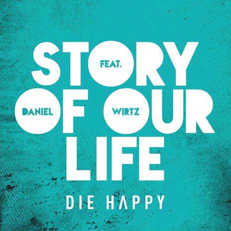 Story of Our Life ft. Daniel Wirtz | Boomplay Music