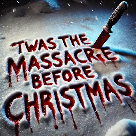 'Twas the Massacre Before Christmas | Boomplay Music