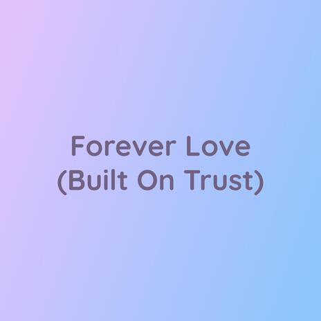 Forever Love (Built On Trust)