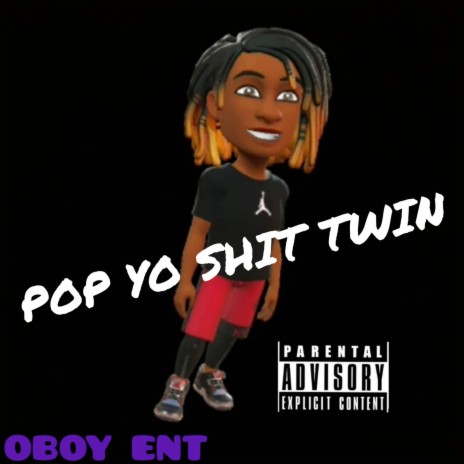 Pop Yo Shit Twin | Boomplay Music